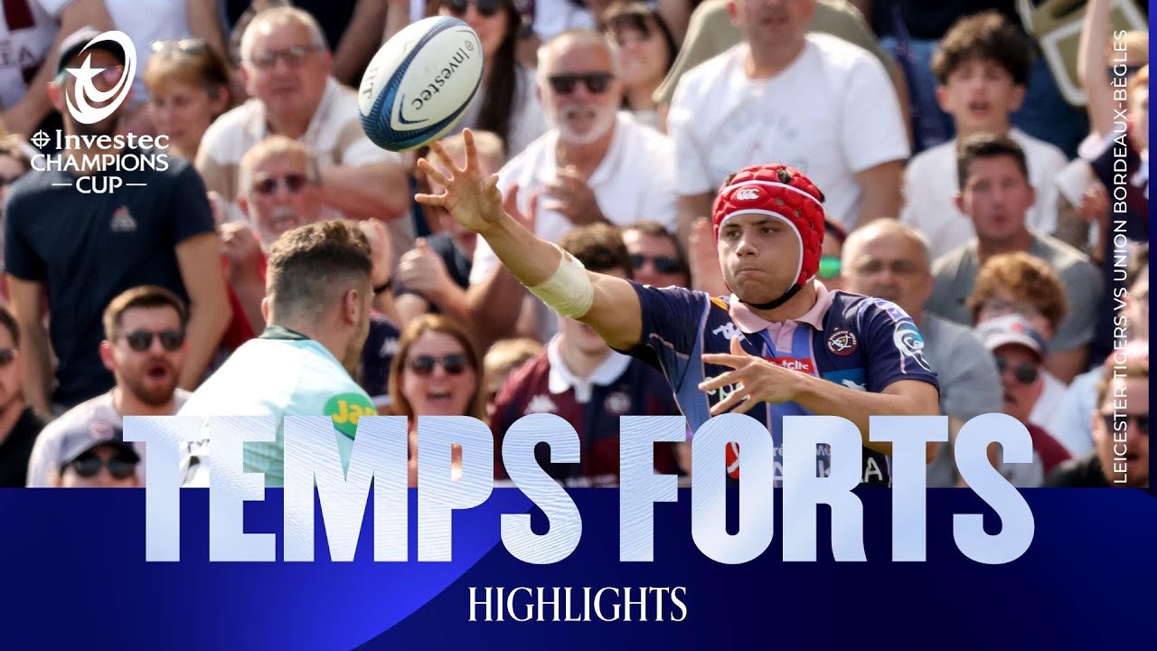 Temps Forts - Union Bordeaux Bègles v Leicester Tigers | Investec Champions Cup 2025/26