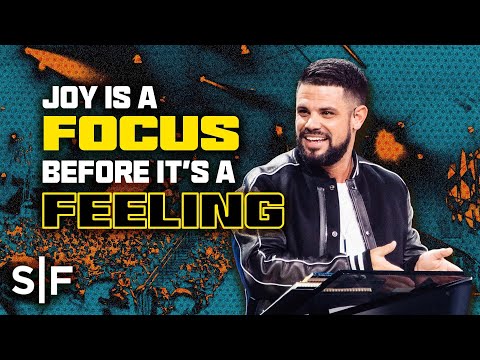 Joy is a focus before it's a feeling | Steven Furtick