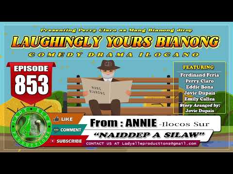 LAUGHINGLY YOURS BIANONG #853 - NAIDDEP A SILAW | ANNIE | ILOCANO DRAMA | LLADY ELLE PRODUCTIONS