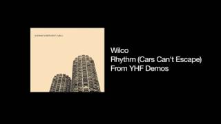 Wilco - Rhythm (Cars Can't Escape)