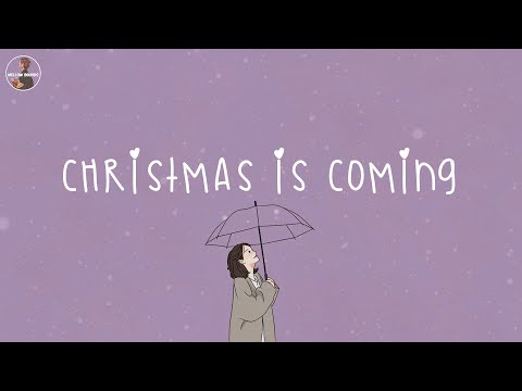 Christmas is coming 🎄 Christmas 2025 ~ Songs that make u feel Christmas vibe closer