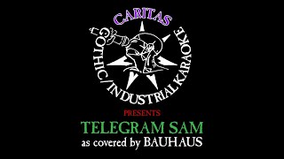 Bauhaus - Telegram Sam - Karaoke Instrumental w. Lyrics - Caritas Goth Karaoke