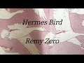 Hermes Bird - Remy Zero - Sub Español