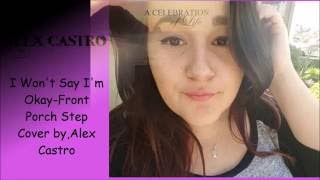 (RIP Adrian)I Won't Say I'm Okay-Front Porch Step Cover By,Alex Castro