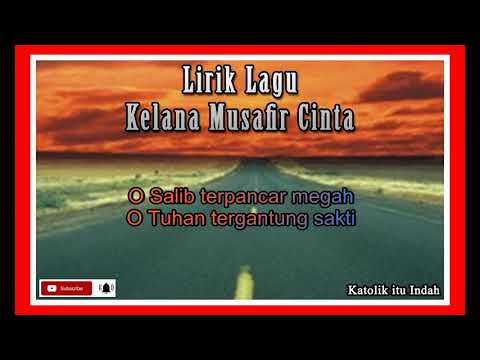 Lirik Lagu Kelana Musafir Cinta - Katolik itu Indah
