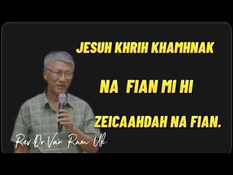 Khamh na  fian  mi hi,zei hrang ahdah a si bik,zeitinndah na fian ning a si.Rev.Dr.Van Ram Uk