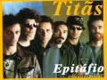 TITÃS - EPITÁFIO - (O ACASO VAI ME PROTEGER...)