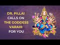 Dr. Pillai Calls on the Goddess Varahi for You