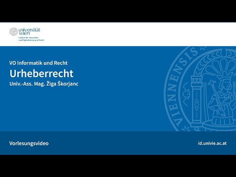 Einführung in das österreichische Urheberrecht - Vorlesung von Univ.-Ass. Mag. Žiga Škorjanc
