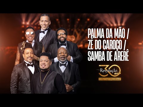 Grupo Revelação - Na Palma da Mão / Zé do Caroço / Samba de Arerê | Revelação 30 Anos