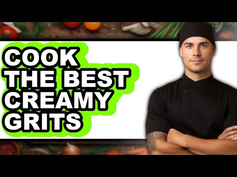 How to Cook Creamy Grits