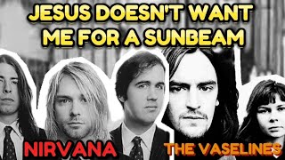 JESUS DOESN&#39;T WANT ME FOR A SUNBEAM: NIRVANA AND THE VASELINES
