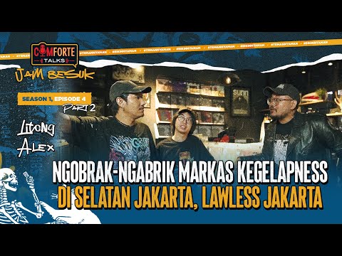 Image Ngobrak-Ngabrik Markas Kegelapness di Selatan Jakarta, Lawless Jakarta: COMFORTE TALKS (part 2) JAM BESUK EP4