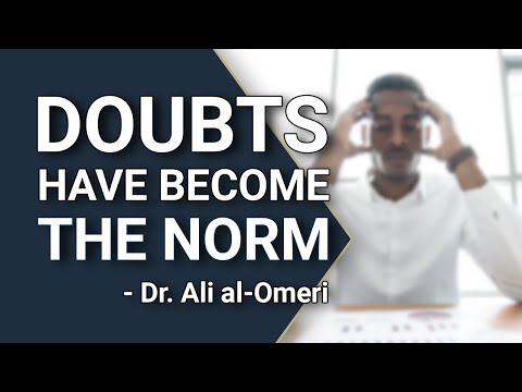 Doubts about Islam have become the norm (Dr. Ali al-Omeri)