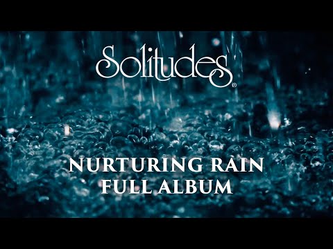 1 hour of Relaxing Music: Dan Gibson’s Solitudes - Nurturing Rain (Full Album)