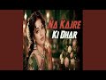 Na Kajre Ki Dhar