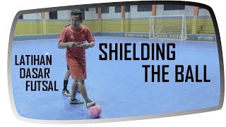 Latihan Dasar Futsal Part 11 - Shielding The Ball