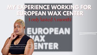 Honest Review| My Experience working at European Wax Center