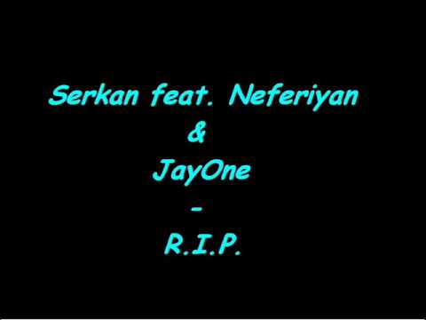 Serkan feat. Neferiyan & JayOne - R.I.P.