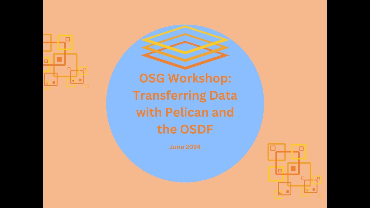 OSG Training: Moving your data with Pelican (and the OSDF)