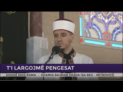 HUTBE | T’i largojmë pengesat - Enis Rama