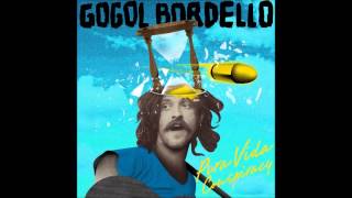 Gogol Bordello (Pura Vida Conspiracy) I Just Realized / My Gypsy Auto Pilot