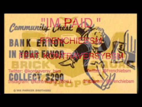 "IM PAID" FRENCHIEBSM FEAT. KONTRAVERSYBSM