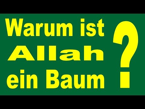 Herausforderung an Muslime #13 - Warum ist Allah ein Baum?