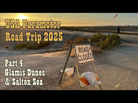USA Paramotor Road Trip 2025 Part 4  Glamis Dunes & Salton Sea