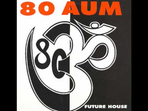 80 Aum - Future House (80 Aum Dub Remix)