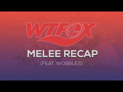 Melee Recap [Pilot] -- WTFox 2 feat. Wobbles