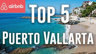Top 5 Airbnbs In Puerto Vallarta Mexico (Mexico Travel) Mexico Vacation