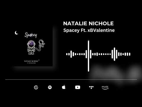 Natalie Nichole - Spacey Ft. XBValentine (Official Audio 2023)