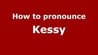How to pronounce Kessy
