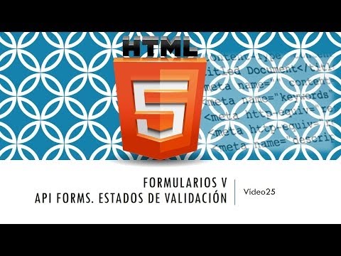 Curso HTML 5 Formularios V Estados de validación API forms Vídeo 25