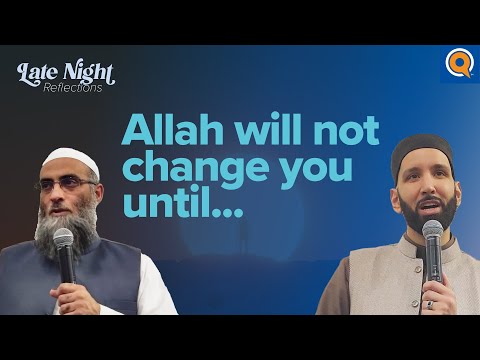 Allah Will Not Change You Until…| Late Night Reflections #2