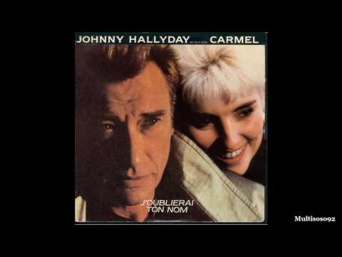 Johnny Hallyday & Carmel - J'oublierai Ton Nom