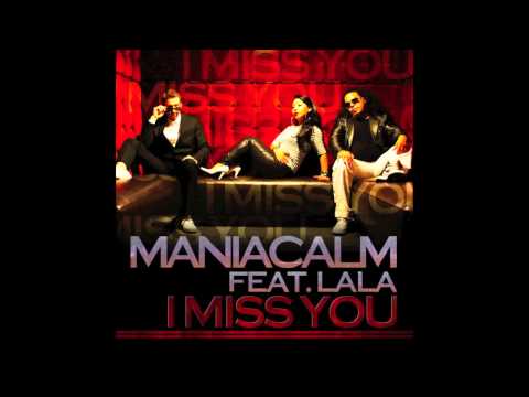 Maniacalm Featuring Lala - Miss You