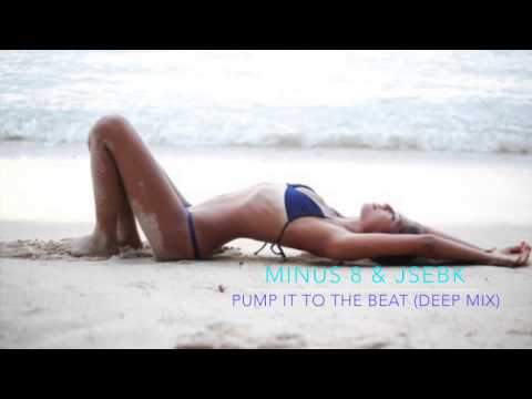 MINUS 8 & JSEBK - PUMP IT TO THE BEAT (DEEP MIX)