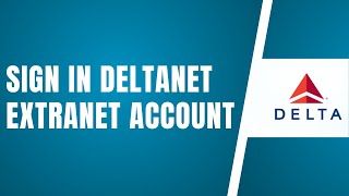 Deltanet Extranet Login | How To Sign In To Deltanet Extranet Account 2024