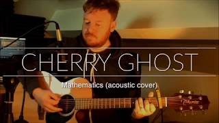 Cherry Ghost - Mathematics (acoustic cover)