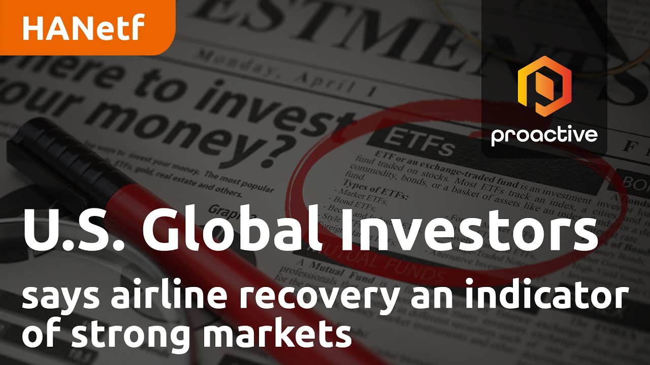 U.S. Global Investors says positive airline recovery an indicator of strong markets