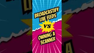 Broadcastify vs Your Own Scanner