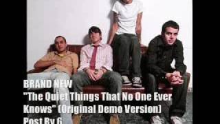 Brand New - The Quiet Things That No One Ever Knows (Demo)