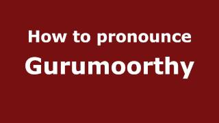 How to pronounce Gurumoorthy