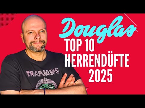 Top 10 Herrendüfte 2025 bei Douglas – Die besten Männerparfüms des Jahres!