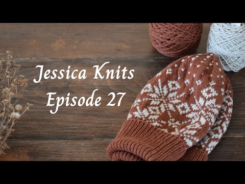 Jessica Knits Episode 27