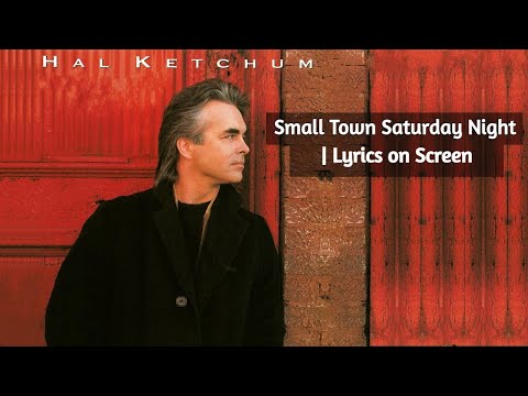 Small Town Saturday Night | Hal Ketchum ~ Lyrics