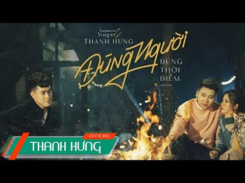 Đúng Người Đúng Thời Điểm  | Official MV | Thanh Hưng x Huy Cung x Mỹ Linh