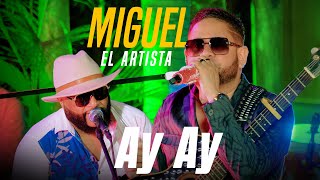 Miguel El Artista - Ay Ay (Video Oficial)